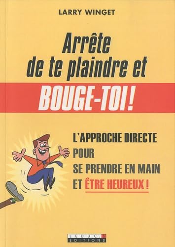 Arrête de te plaindre et bouge-toi !: l'approche directe pour se prendre en main et être heureux ! 9782848993720