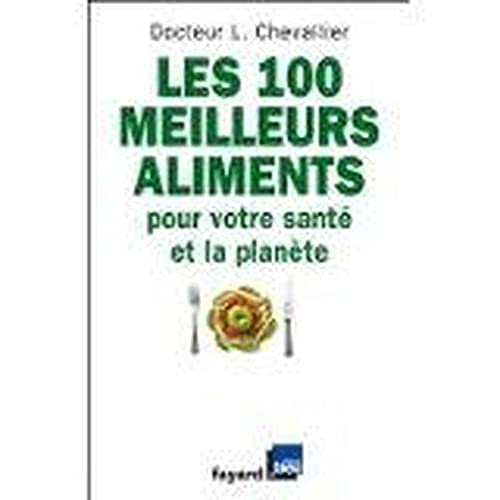 Les 100 meilleurs aliments pour votre santé et la planète 9782298027860