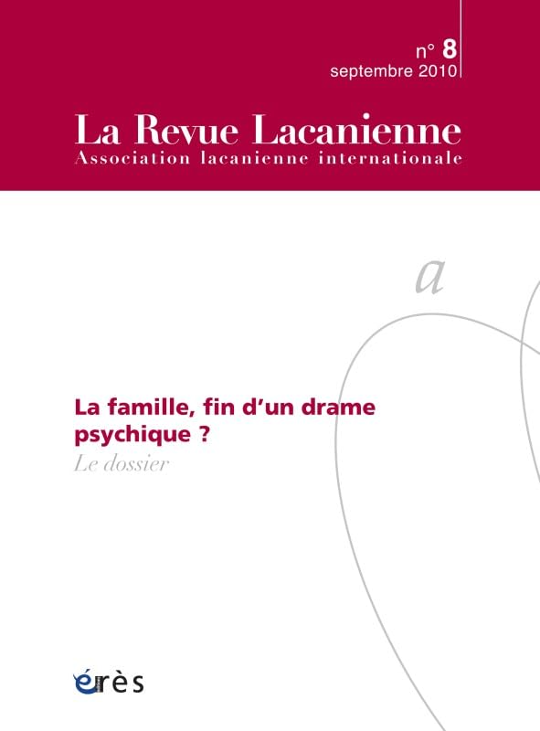 Revue lacanienne 08 - La famille, fin d'un drame 9782749212753