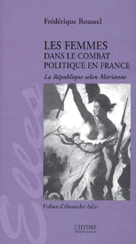 Les Femmes Dans Le Combat Politique En France. La Republique Selon Marianne 9782913703155