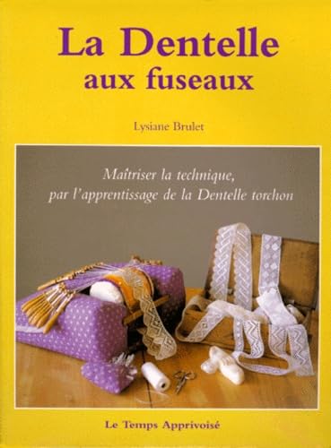 La dentelle aux fuseaux, maîtriser la technique, par l'apprentissage de la dentelle torchon 9782283582053