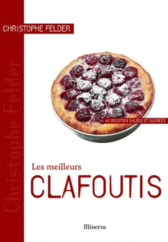 Les meilleurs Clafoutis: 40 Recettes salées et sucrées 9782830710618