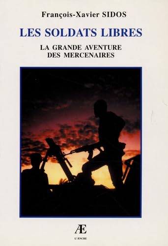 Les soldats libres: La grande aventure des mercenaires 9782911202506
