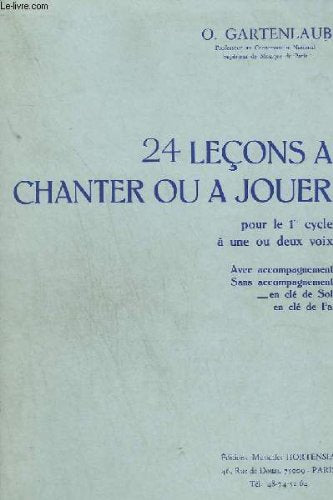 24 LECONS A CHANTER OU A JOUER - POUR LE 1° CYCLE A UNE OU DEUX VOIX. 