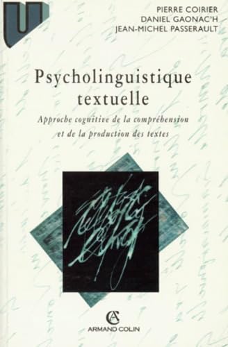 Psycholinguistique Textuelle. Une Approche Cognitive De La Comprehension Et De La Production Des Textes 9782200014155