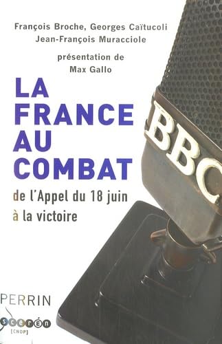 La France au combat: De l'Appel du 18 Juin à la victoire 9782262025304