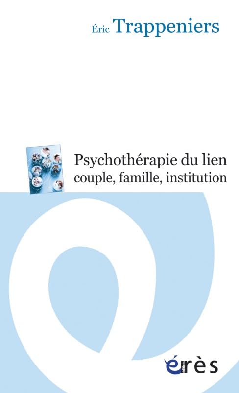 La psychothérapie du lien, couple, famille, institution 9782749212609