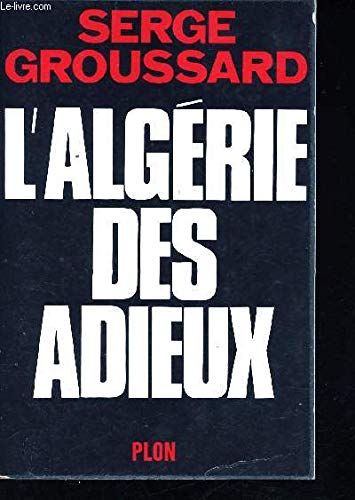 L'algérie des adieux. 