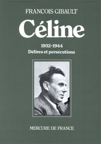 Céline - 1932-1944 - Délires et persécutions de François Gibault (22 octobre 1985) Broché 