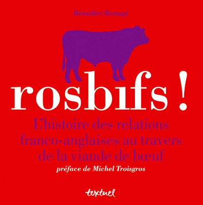 Rosbifs !: L'histoire des relations franco-anglaises au travers de la viande de boeuf 9782845971752