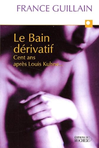 Le bain dérivatif : Cent ans après Louis Khune... 9782268041391
