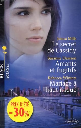 Le secret de Cassidy ; Amants et fugitifs ; Mariage à haut risque 9782280235181