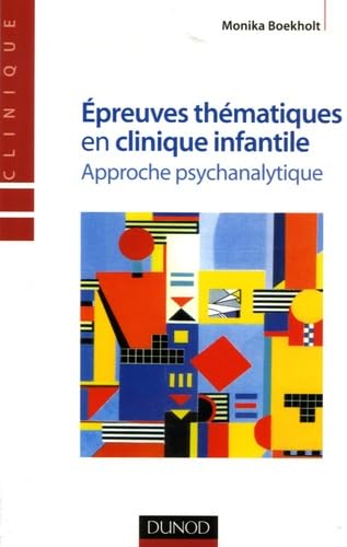 Epreuves thématiques en clinique infantile: Approche psychanalytique 9782100503957