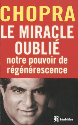 Le miracle oublié : notre pouvoir de régénérescence: Restaurer le lien entre le corps et l'âme 9782729610555