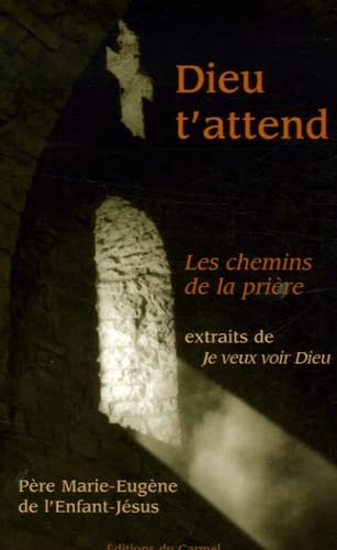 Dieu t'attend: Les chemins de la prière 9782847130553