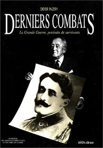 Derniers combats: La Grande guerre, portraits de survivants 9782869674998