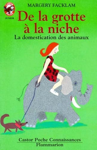 De la grotte a la niche - la domestication des animaux: - JUNIOR, DES 8/9 ANS 9782081626164