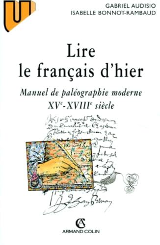 Lire Le Francais D'Hier. Manuel De Paleographie Moderne Xveme-Xviiieme Siecle 9782200016135