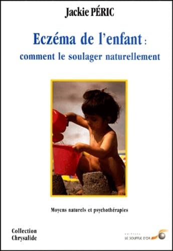 Eczema De L'Enfant : Comment Le Soulager Naturellement. Moyens Naturels Et Psychotherapies 9782840581970