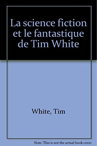 La science fiction et le fantastique de Tim White 9782863380154