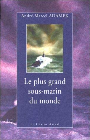 Le Plus Grand Sous-marin du monde 9782859203801