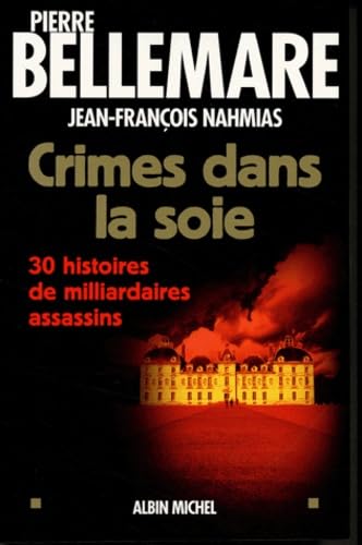 Crimes dans la soie : 30 histoires de milliardaires assassins 9782226151285