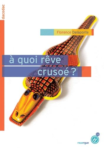 À quoi rêve Crusoé ? 9782812604461