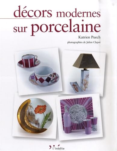 Décors modernes sur porcelaine: Tome 1, édition bilingue français-anglais 9782350320977