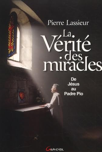 La Vérité des miracles : De Jésus à Padre Pio 9782733907924