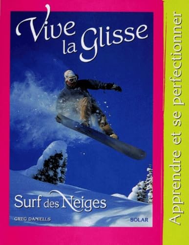Vive la glisse, surf des neiges : Apprendre et se perfectionner 9782263027468
