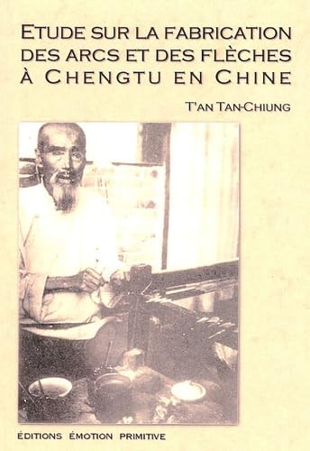 Etude sur la fabrication des arcs et des flèches à Chengtu en Chine 9782914123327