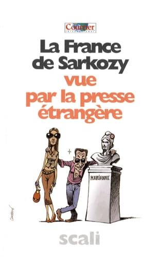 La France de Sarkozy vue par la presse étrangère 9782350122489