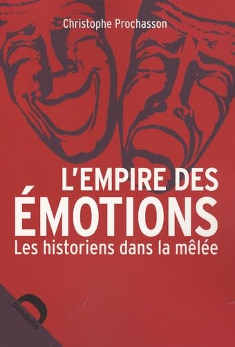 L'Empire des émotions : Les Historiens dans la mêlée 9782354570163