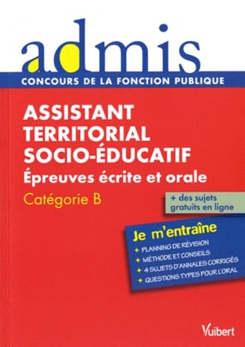 Concours assistant territorial socio-éducatif: Epreuves écrite et orale, Catégorie B 9782311007435