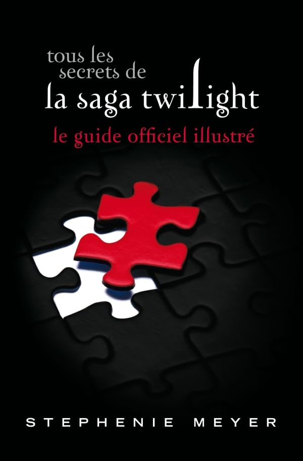 Tous les secrets de la saga Twilight : Le guide officiel illustré (version brochée) 9782012033993