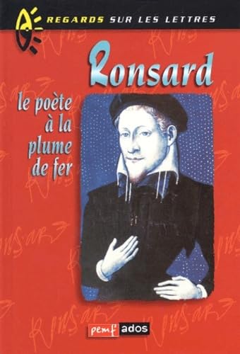 Ronsard : Le Poète à la plume de fer 9782845262430