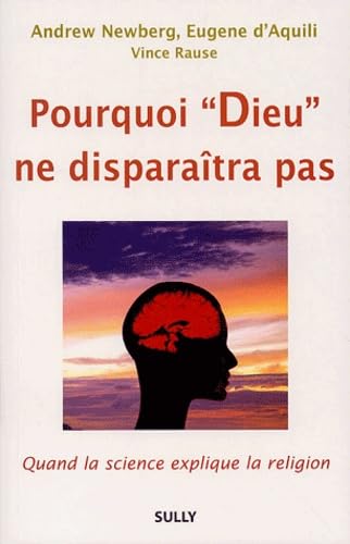 Pourquoi "Dieu" ne disparaîtra pas : Quand la science explique la religion 9782911074639