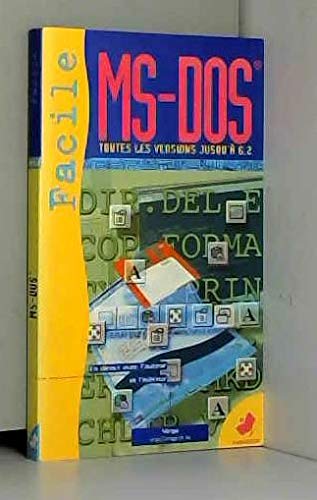 Ms-Dos Facile. Premier Contact Avec Le Ms-Dos, Toutes Versions De 2 11 A 6 2 9782501007429