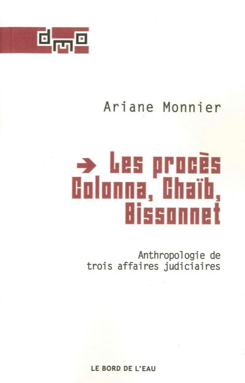 Les procès Colonna, Chaïb, Bissonnet : Anthropologie de trois affaires judiciaires 9782356875068