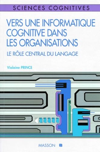 Vers Une Informatique Cognitive Dans Les Organisations. Le Role Central Du Langage 9782225851643