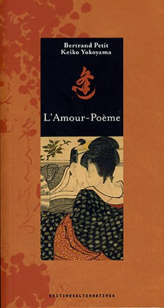 L'amour-Poème: Poèmes de la dynastie Heian (IX-Xᵉ siècle) 9782862275833