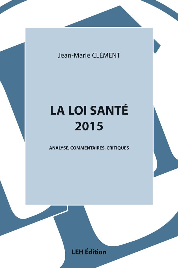La loi santé 2016: Analyse, commentaires, critiques 9782848746388