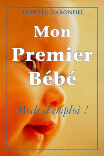 Mon premier bébé : mode d'emploi 9782733906767
