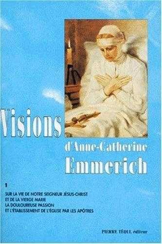 Visions d'Anne-Catherine Emmerich, tome 1 9782740303207