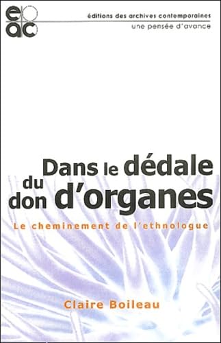 Dans le dédale du don d'organes : Le cheminement de l'ethnologue 9782914610148