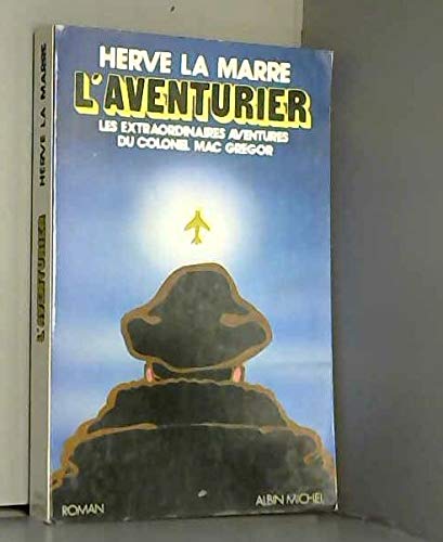 L'Aventurier (roman). Les extraordinaires aventures du Colonel Mc Gregor 9782226009104