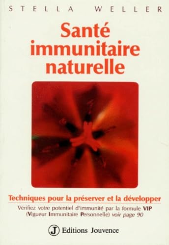 Sante Immunitaire Naturelle. Techniques Pour La Preserver Et La Developper 9782883530164