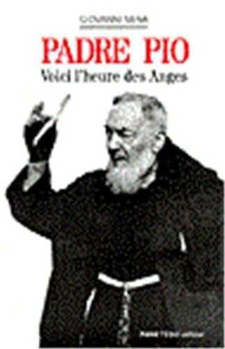 Padre Pio, voici l'heure des anges 9782740306482