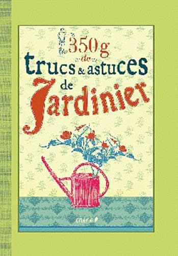 350 g de trucs et astuces de jardinier 9782842778200