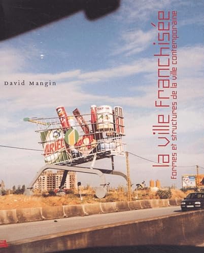 La ville franchisée : Formes et structures de la ville contemporaine 9782903539757